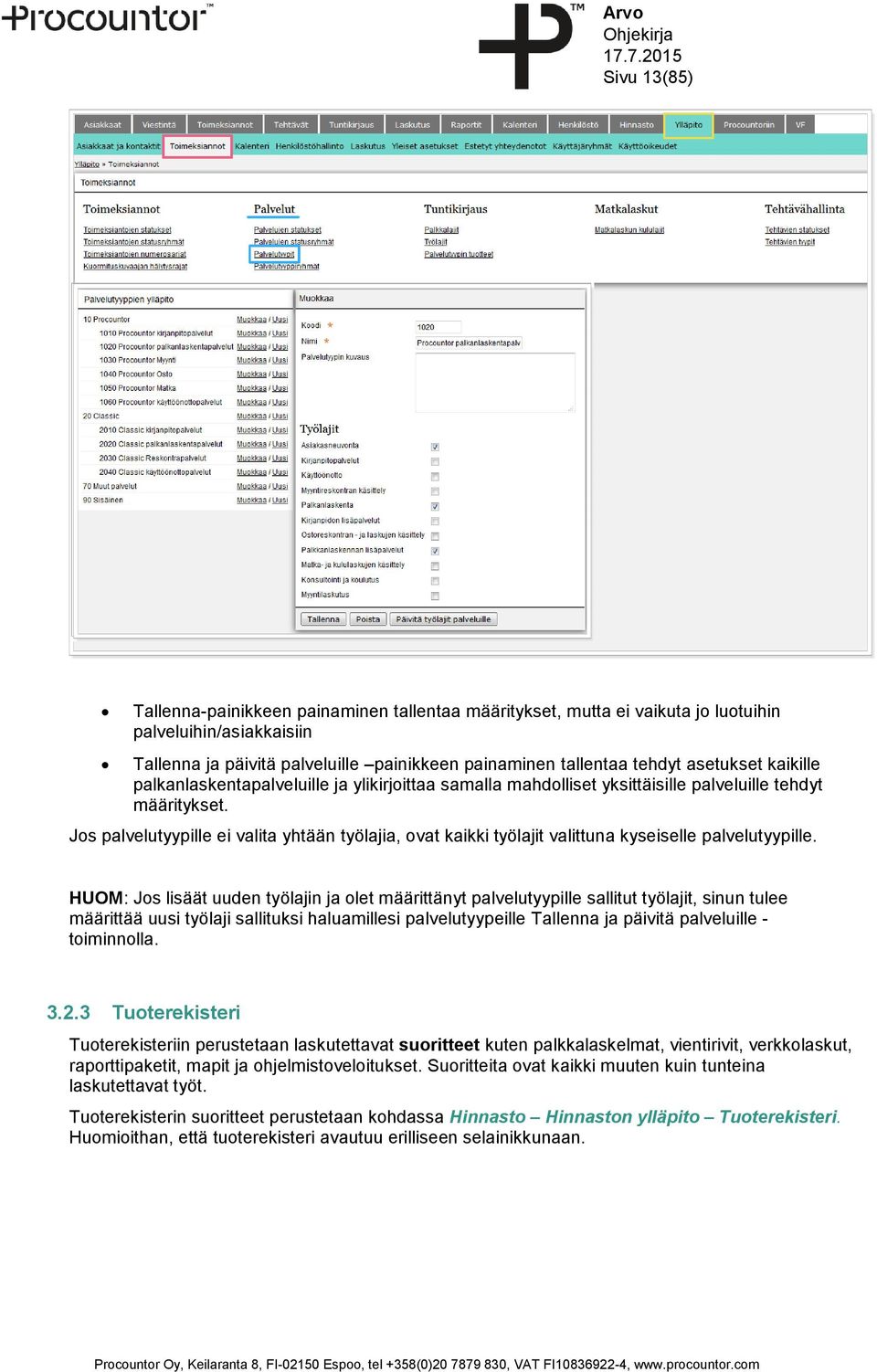 Jos palvelutyypille ei valita yhtään työlajia, ovat kaikki työlajit valittuna kyseiselle palvelutyypille.