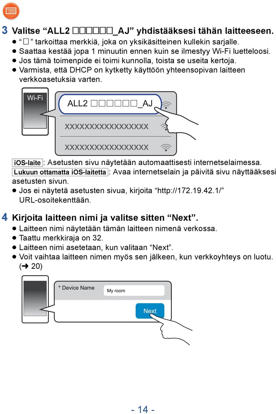 Wi-Fi [ios-laite]: Asetusten sivu näytetään automaattisesti internetselaimessa. [Lukuun_ottamatta_iOS-laitetta]: Avaa internetselain ja päivitä sivu näyttääksesi asetusten sivun.