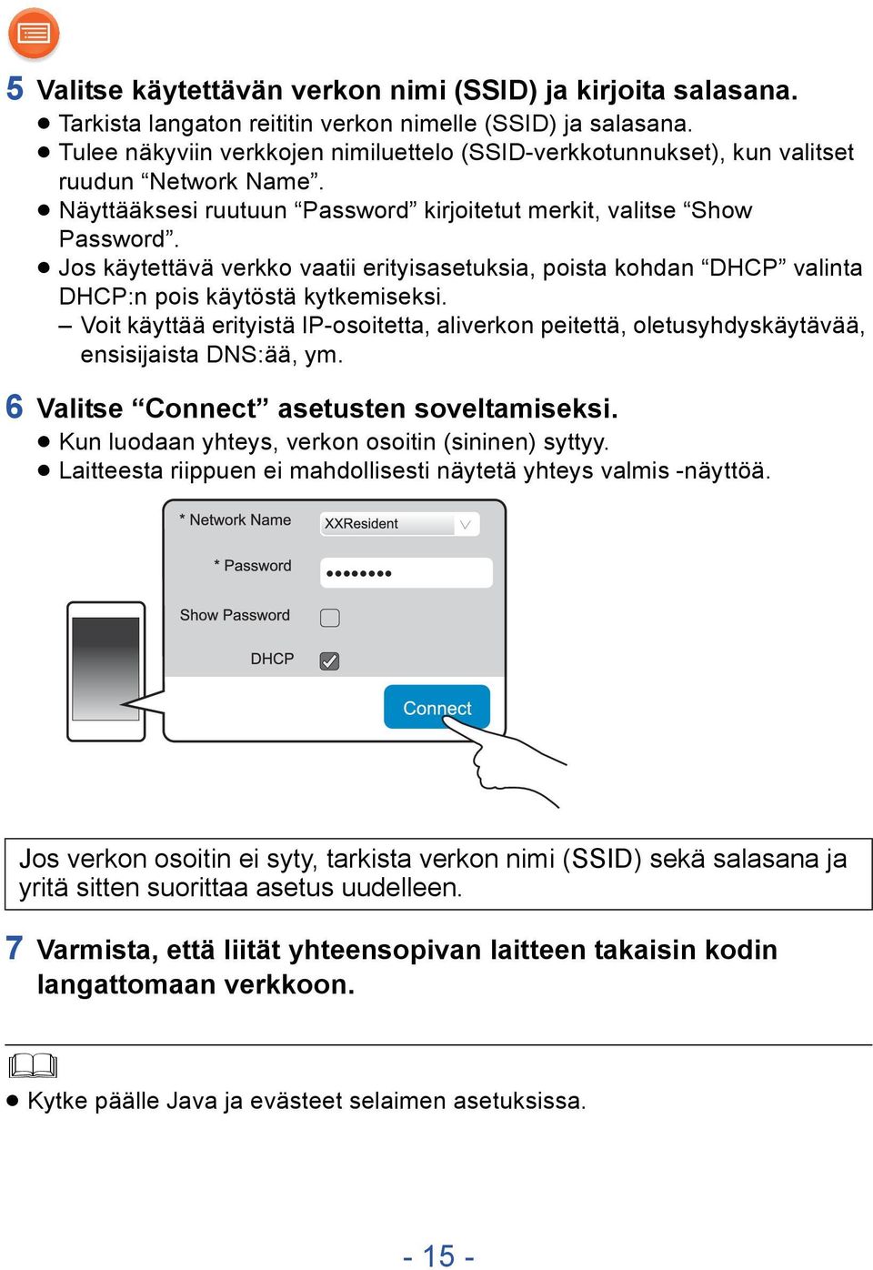 Jos käytettävä verkko vaatii erityisasetuksia, poista kohdan DHCP valinta DHCP:n pois käytöstä kytkemiseksi.