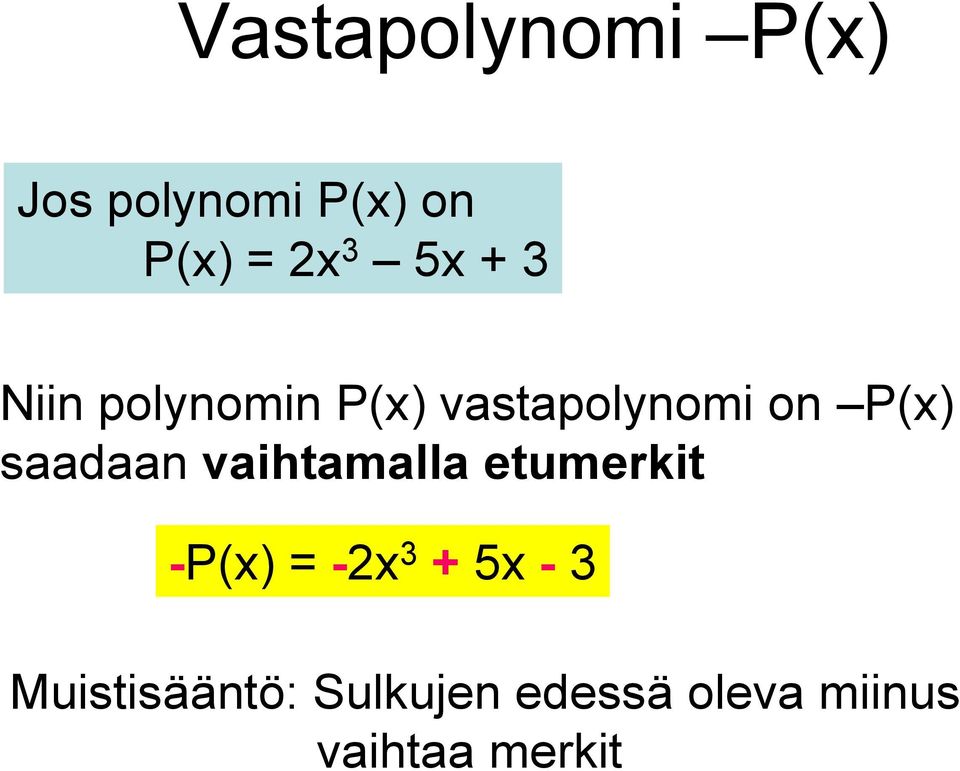 saadaan vaihtamalla etumerkit -P(x) = -2x 3 + 5x - 3