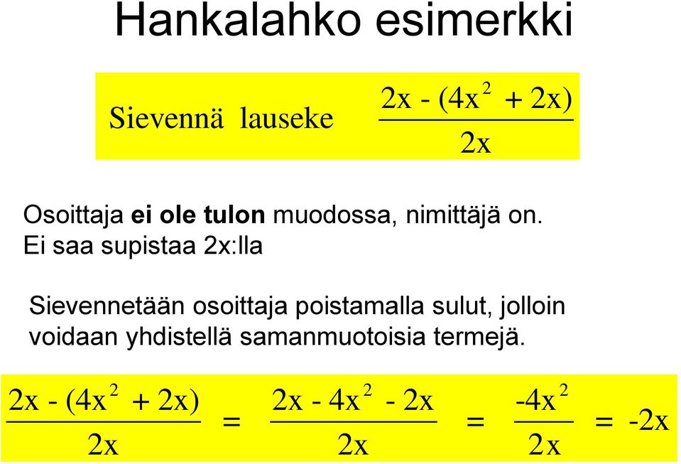 Ei saa supistaa 2x:lla Sievennetään osoittaja poistamalla sulut,