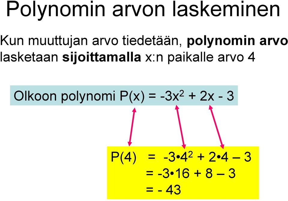 sijoittamalla x:n paikalle arvo 4 Olkoon