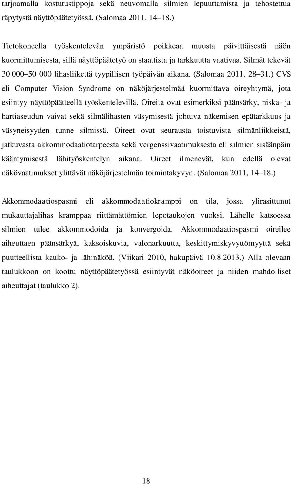 Silmät tekevät 30 000 50 000 lihasliikettä tyypillisen työpäivän aikana. (Salomaa 2011, 28 31.