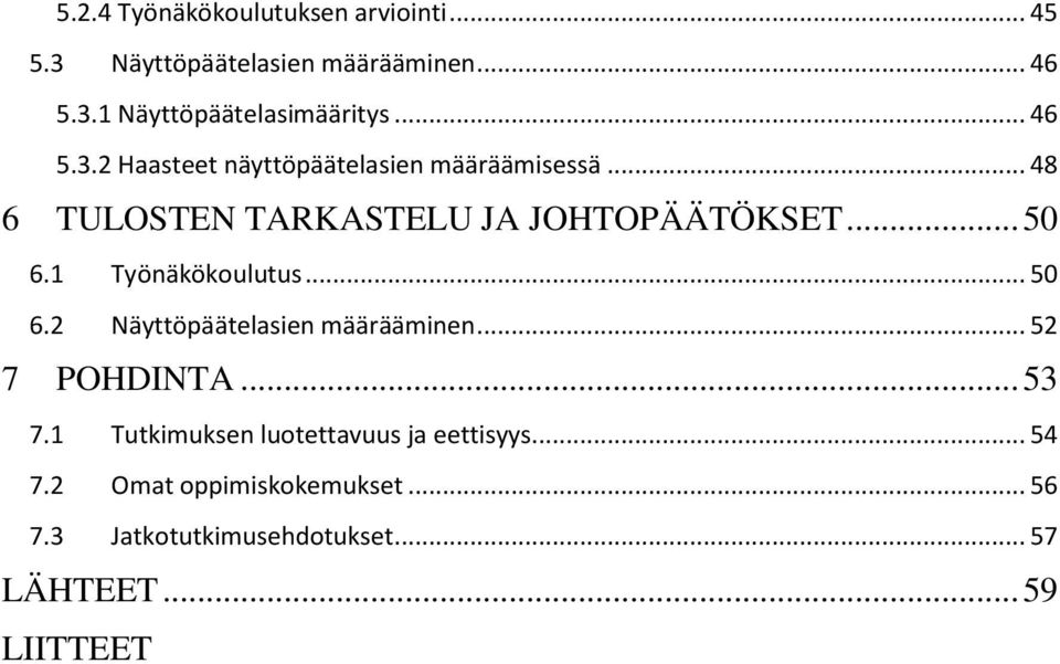 1 Työnäkökoulutus... 50 6.2 Näyttöpäätelasien määrääminen... 52 7 POHDINTA... 53 7.