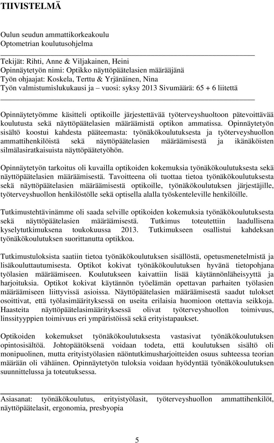 sekä näyttöpäätelasien määräämistä optikon ammatissa.