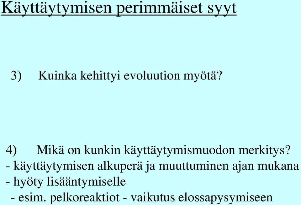 4) Mikä on kunkin käyttäytymismuodon merkitys?