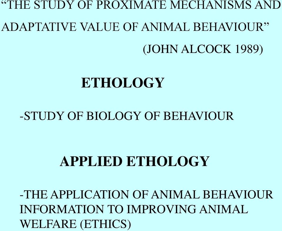BIOLOGY OF BEHAVIOUR APPLIED ETHOLOGY -THE APPLICATION OF
