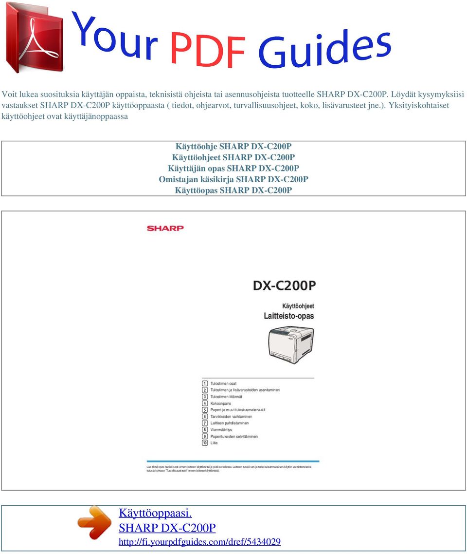 ). Yksityiskohtaiset käyttöohjeet ovat käyttäjänoppaassa Käyttöohje SHARP DX-C200P Käyttöohjeet SHARP DX-C200P Käyttäjän opas