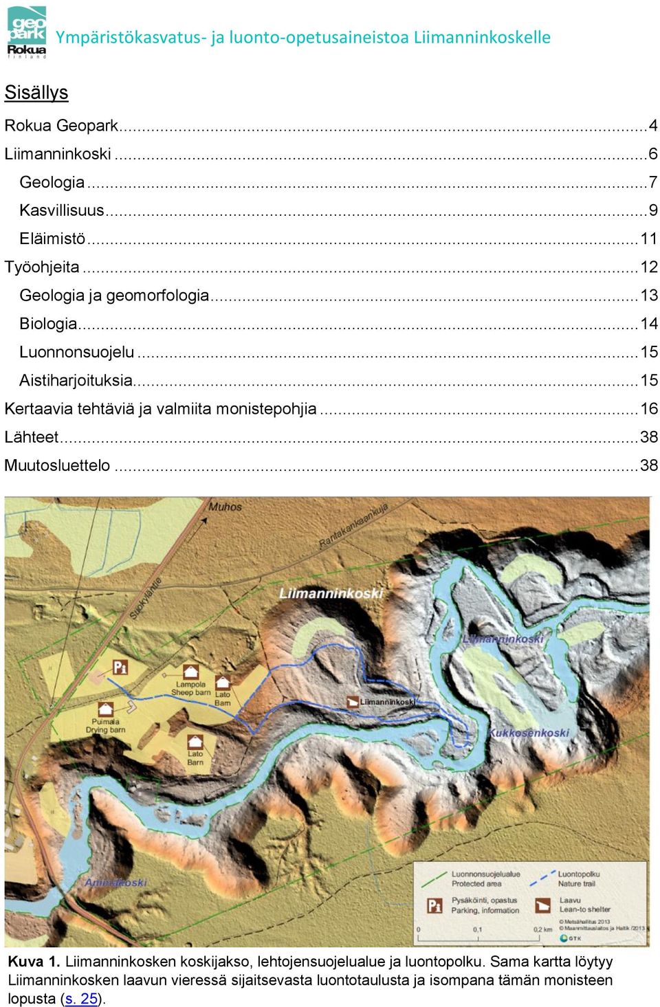 .. 15 Kertaavia tehtäviä ja valmiita monistepohjia... 16 Lähteet... 38 Muutosluettelo... 38 Kuva 1.