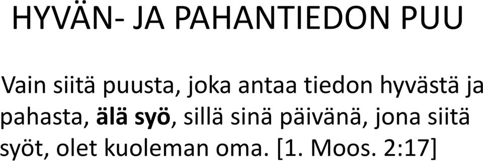 pahasta, älä syö, sillä sinä päivänä,