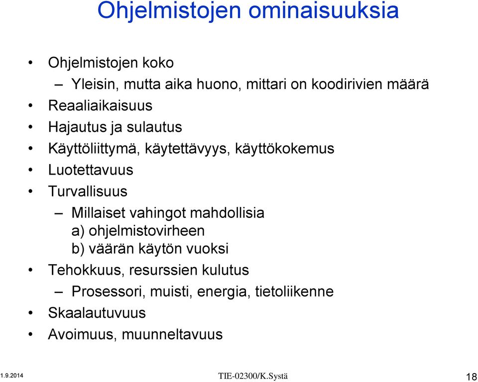 Millaiset vahingot mahdollisia a) ohjelmistovirheen b) väärän käytön vuoksi Tehokkuus, resurssien kulutus