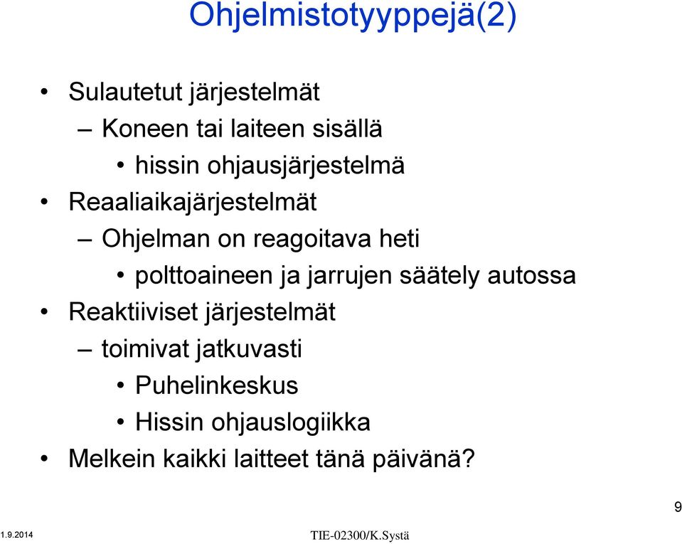 jarrujen säätely autossa Reaktiiviset järjestelmät toimivat jatkuvasti Puhelinkeskus