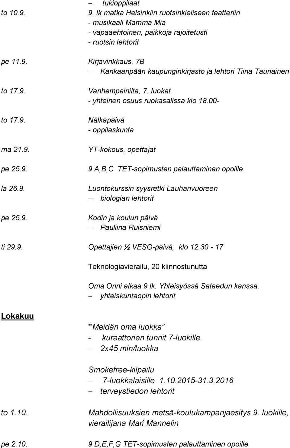 Tauriainen Vanhempainilta, 7. luokat - yhteinen osuus ruokasalissa klo 18.