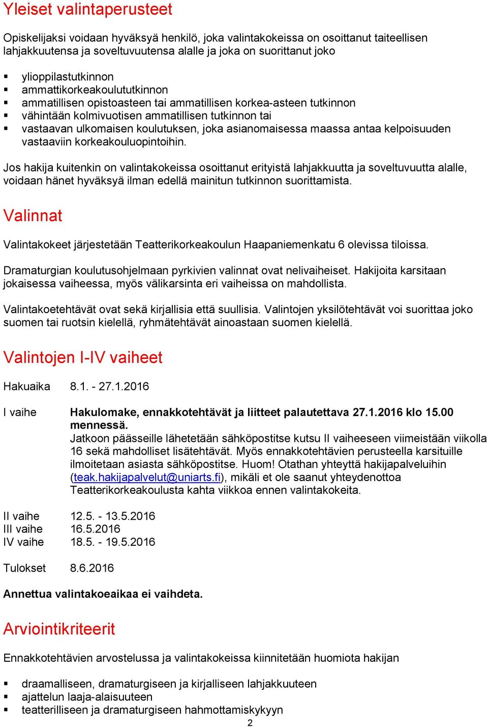 joka asianomaisessa maassa antaa kelpoisuuden vastaaviin korkeakouluopintoihin.