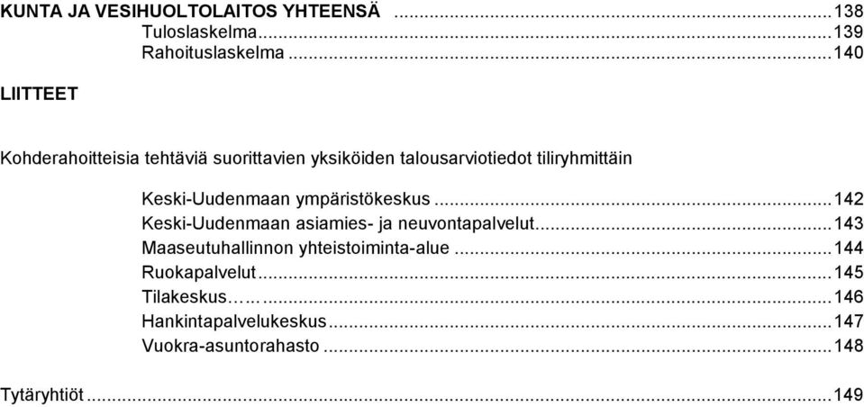 Keski-Uudenmaan ympäristökeskus... 142 Keski-Uudenmaan asiamies- ja neuvontapalvelut.