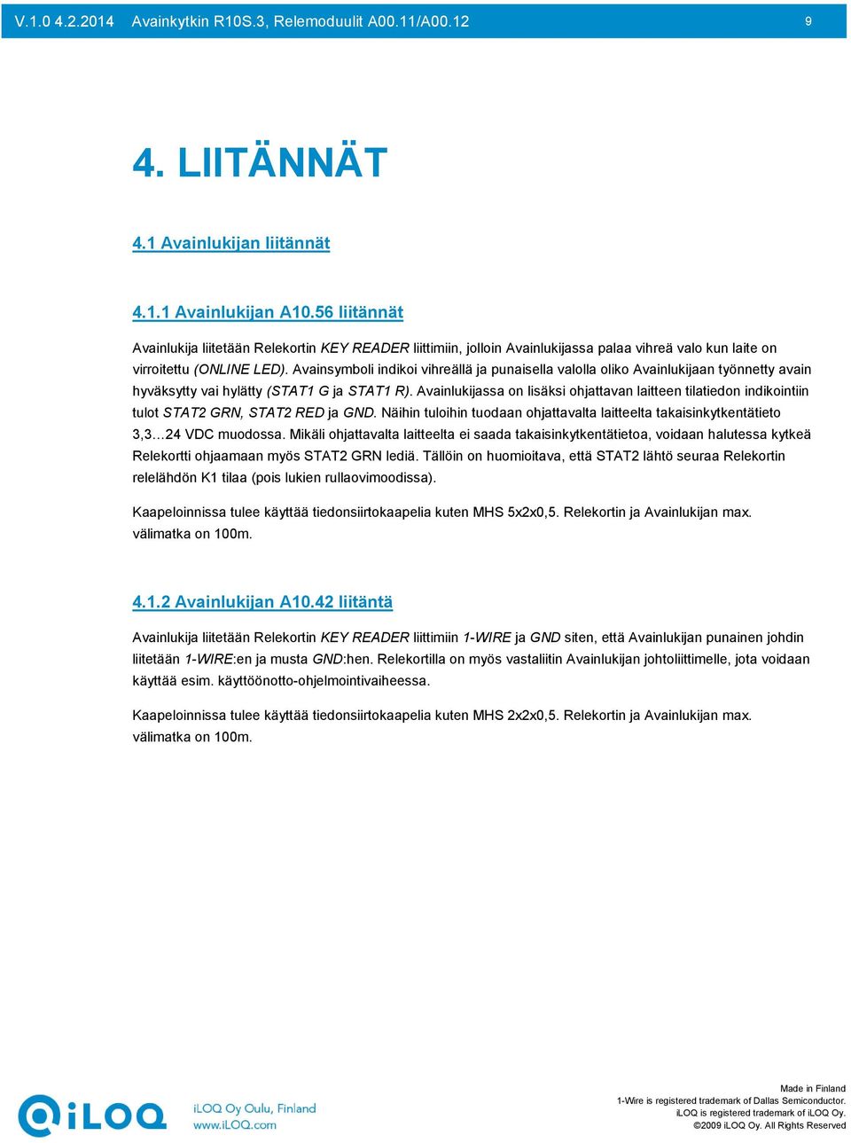 Avainsymboli indikoi vihreällä ja punaisella valolla oliko Avainlukijaan työnnetty avain hyväksytty vai hylätty (STAT1 G ja STAT1 R).