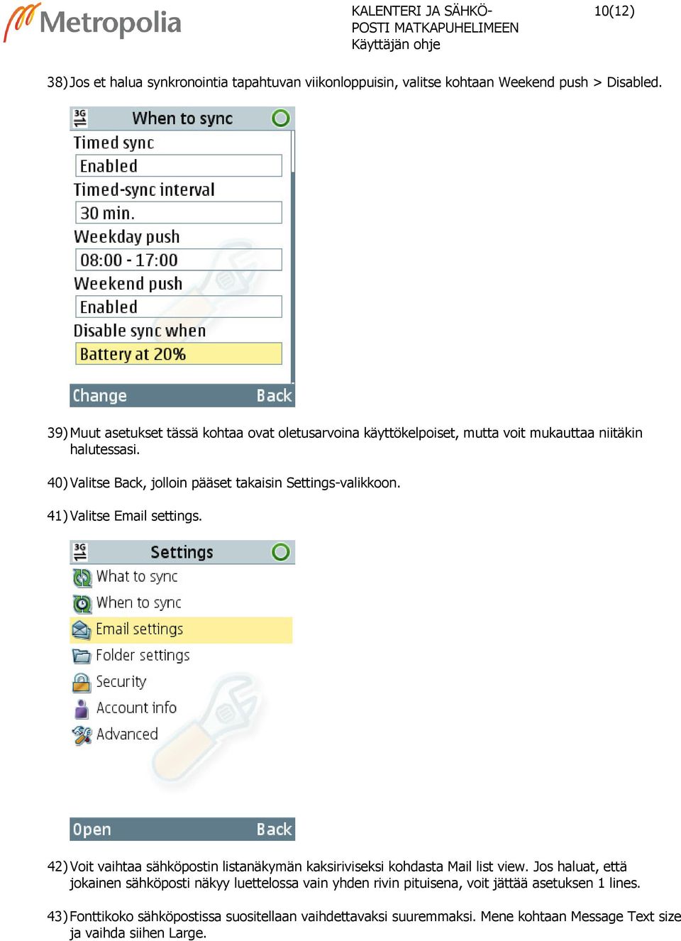 40) Valitse Back, jolloin pääset takaisin Settings-valikkoon. 41) Valitse Email settings.