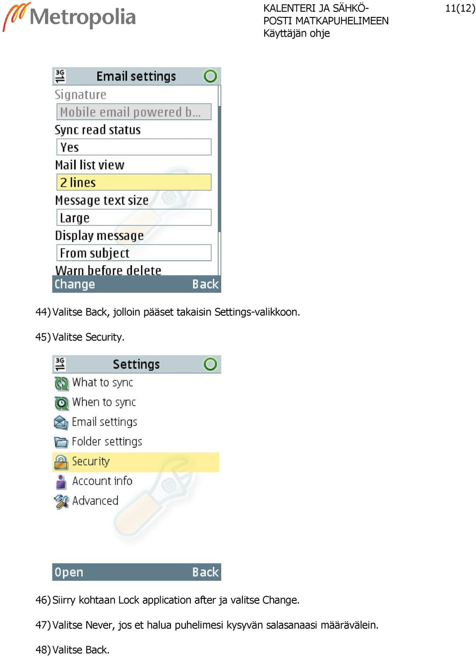 46) Siirry kohtaan Lock application after ja valitse Change.