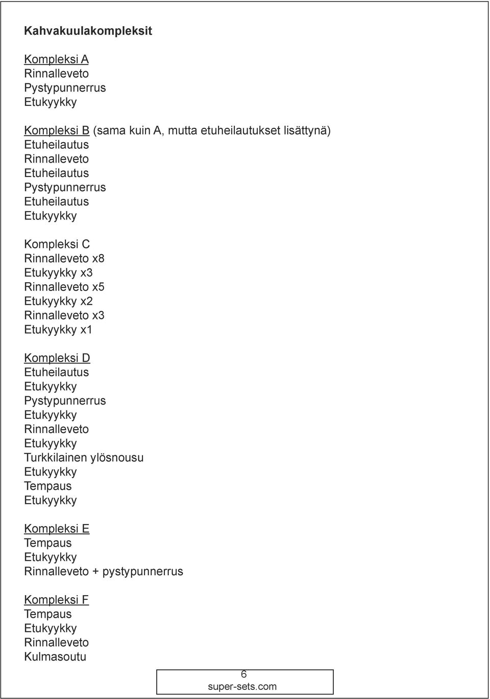 Rinnalleveto x8 x3 Rinnalleveto x5 x2 Rinnalleveto x3 x1 Kompleksi D Etuheilautus Pystypunnerrus