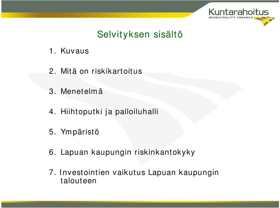 Hiihtoputki ja palloiluhalli 5. Ympäristö 6.