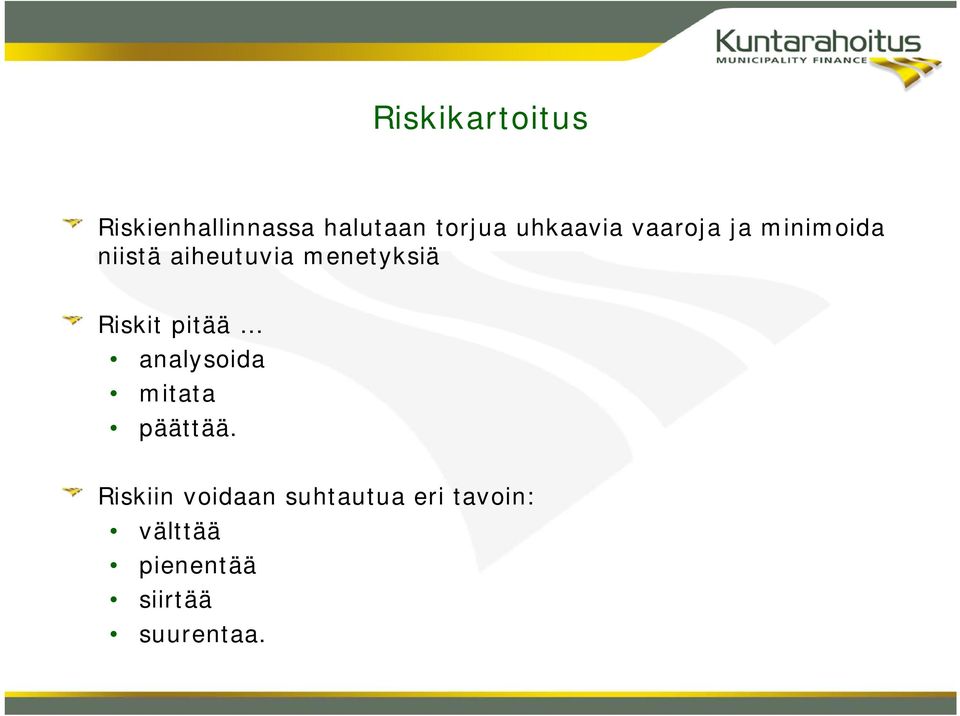 menetyksiä Riskit pitää analysoida mitata päättää.