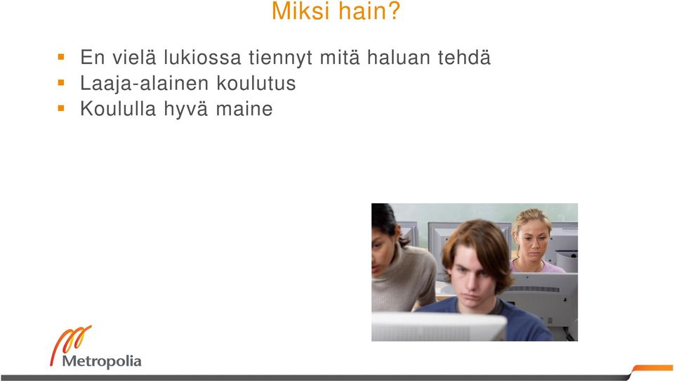 tiennyt mitä haluan