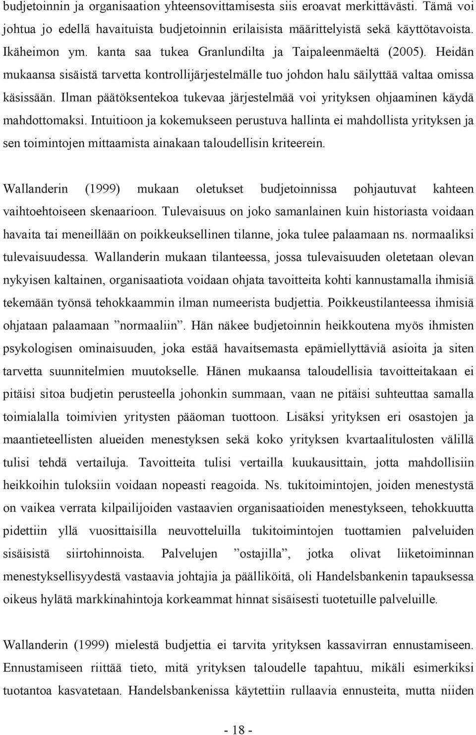 Ilman päätöksentekoa tukevaa järjestelmää voi yrityksen ohjaaminen käydä mahdottomaksi.