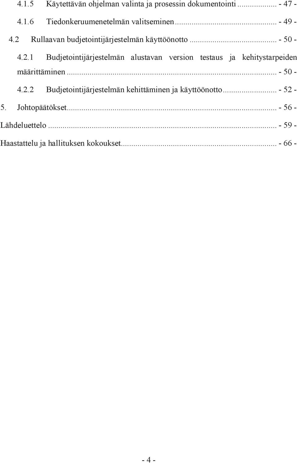 .. - 50-4.2.2 Budjetointijärjestelmän kehittäminen ja käyttöönotto... - 52-5. Johtopäätökset.