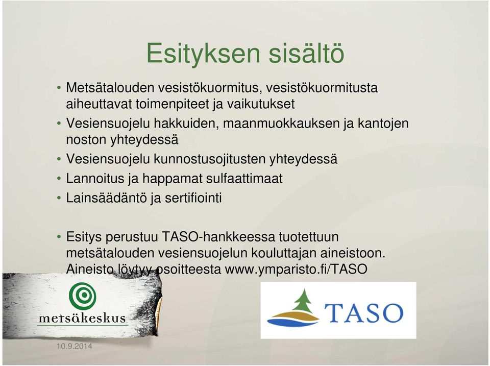 yhteydessä Lannoitus ja happamat sulfaattimaat Lainsäädäntö ja sertifiointi Esitys perustuu TASO-hankkeessa