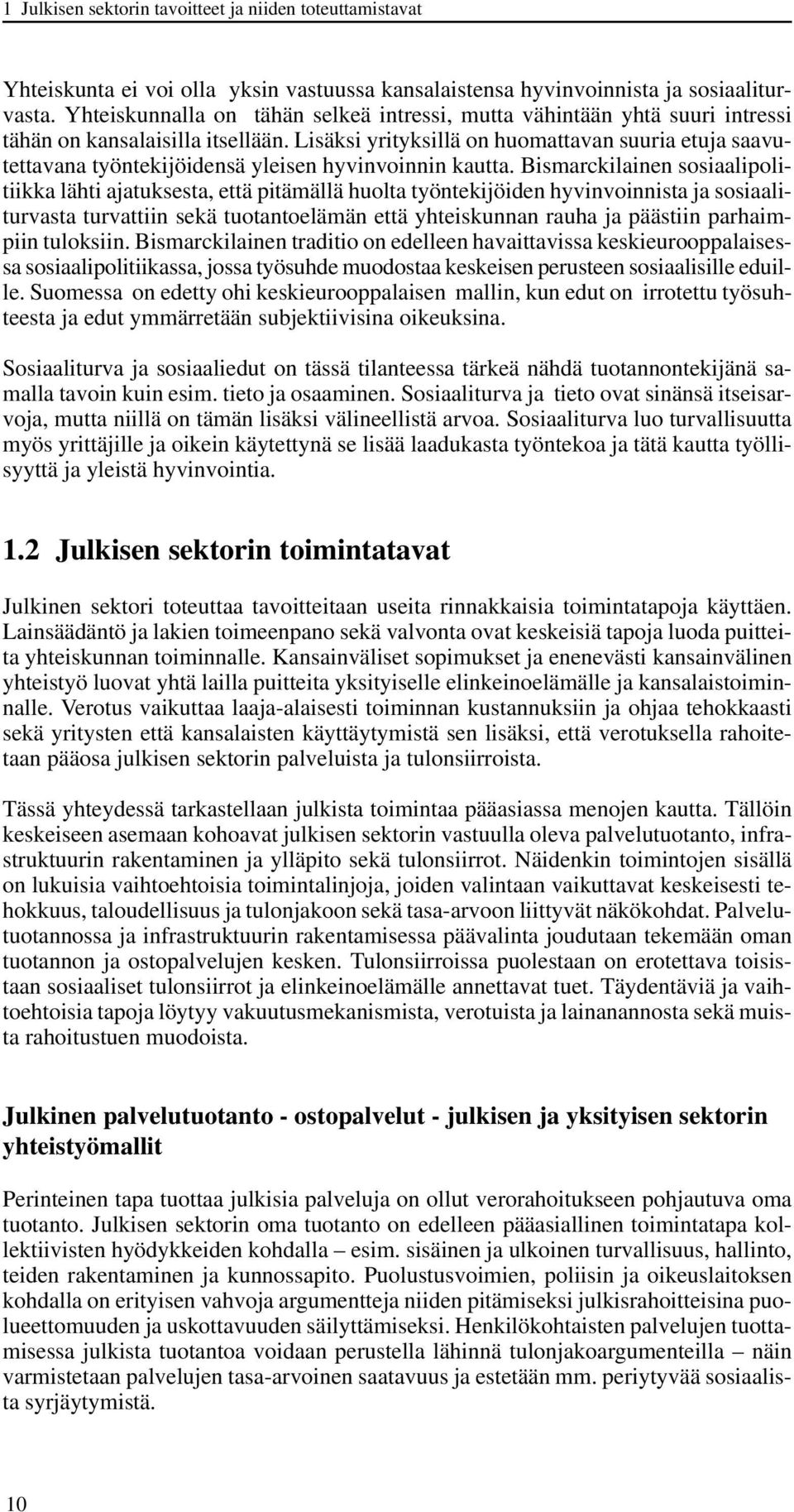 Lisäksi yrityksillä on huomattavan suuria etuja saavutettavana työntekijöidensä yleisen hyvinvoinnin kautta.