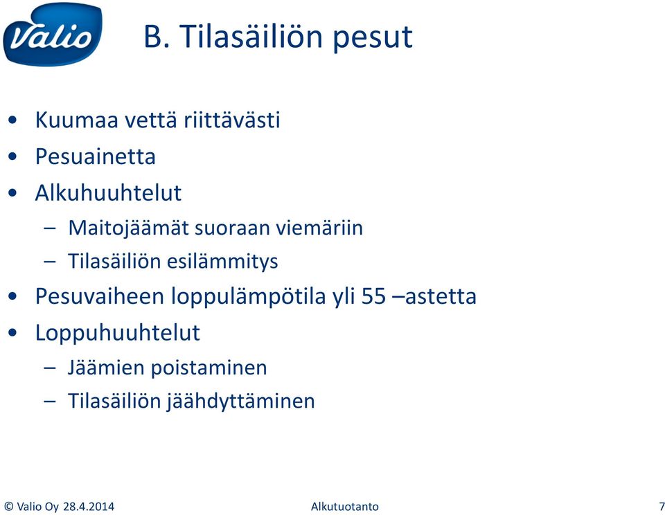 esilämmitys Pesuvaiheen loppulämpötila yli 55 astetta