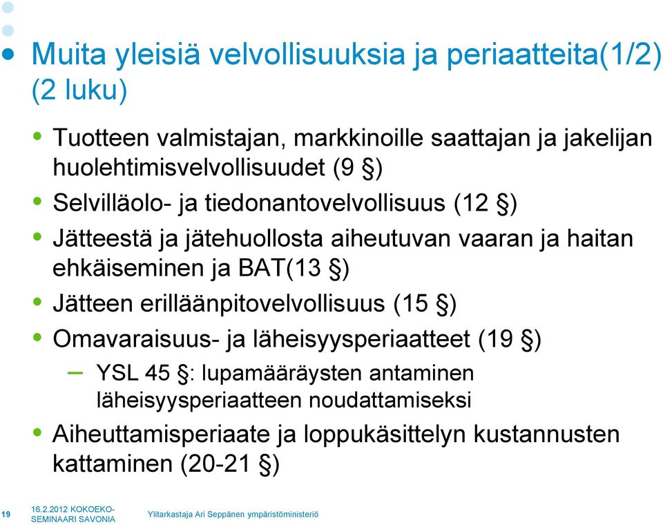 haitan ehkäiseminen ja BAT(13 ) Jätteen erilläänpitovelvollisuus (15 ) Omavaraisuus- ja läheisyysperiaatteet (19 ) YSL 45 :