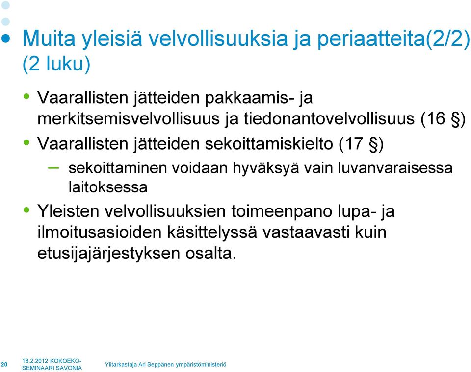 (17 ) sekoittaminen voidaan hyväksyä vain luvanvaraisessa laitoksessa Yleisten velvollisuuksien