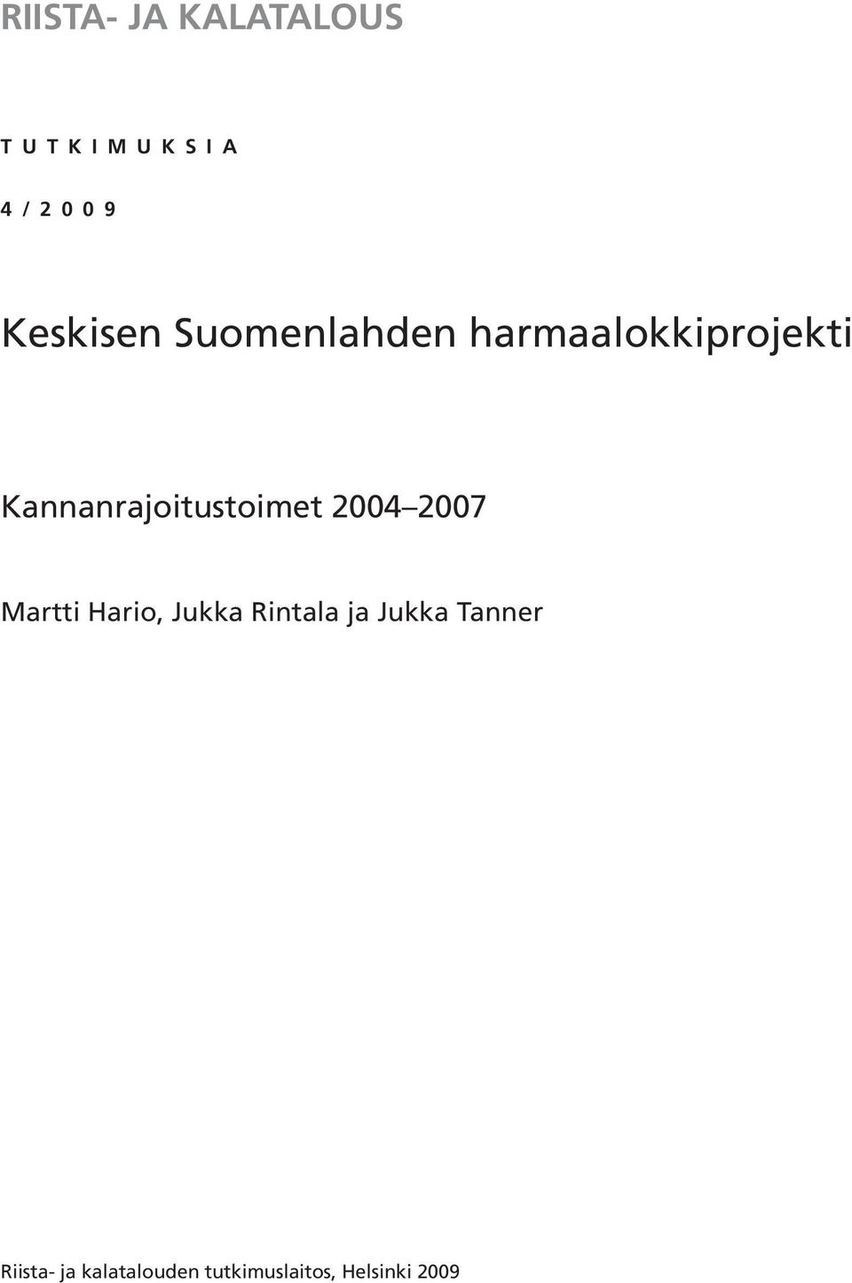 Kannanrajoitustoimet 2004 2007 Martti Hario, Jukka