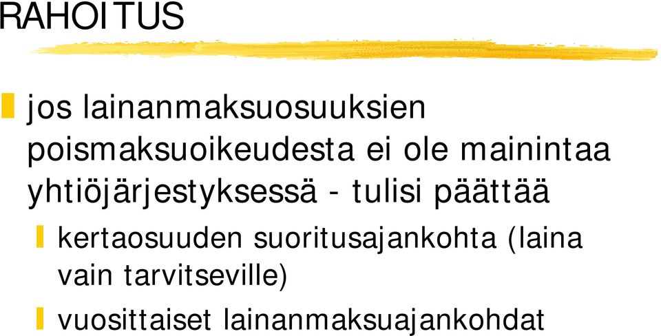 yhtiöjärjestyksessä - tulisi päättää kertaosuuden