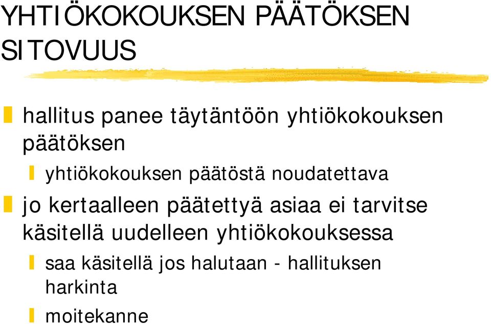 kertaalleen päätettyä asiaa ei tarvitse käsitellä uudelleen