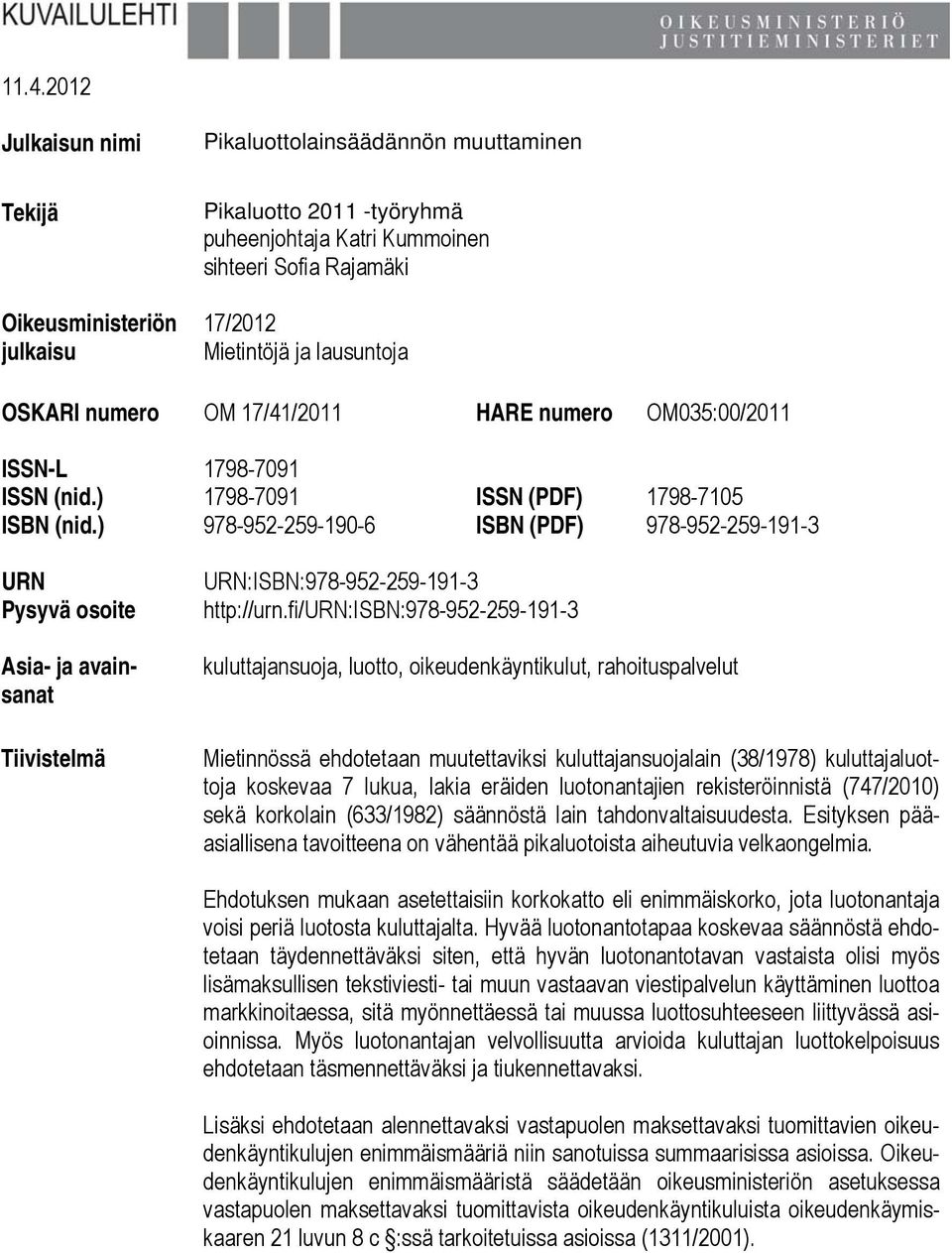 ) 978-952-259-190-6 ISBN (PDF) 978-952-259-191-3 URN Pysyvä osoite Asia- ja avainsanat Tiivistelmä URN:ISBN:978-952-259-191-3 http://urn.