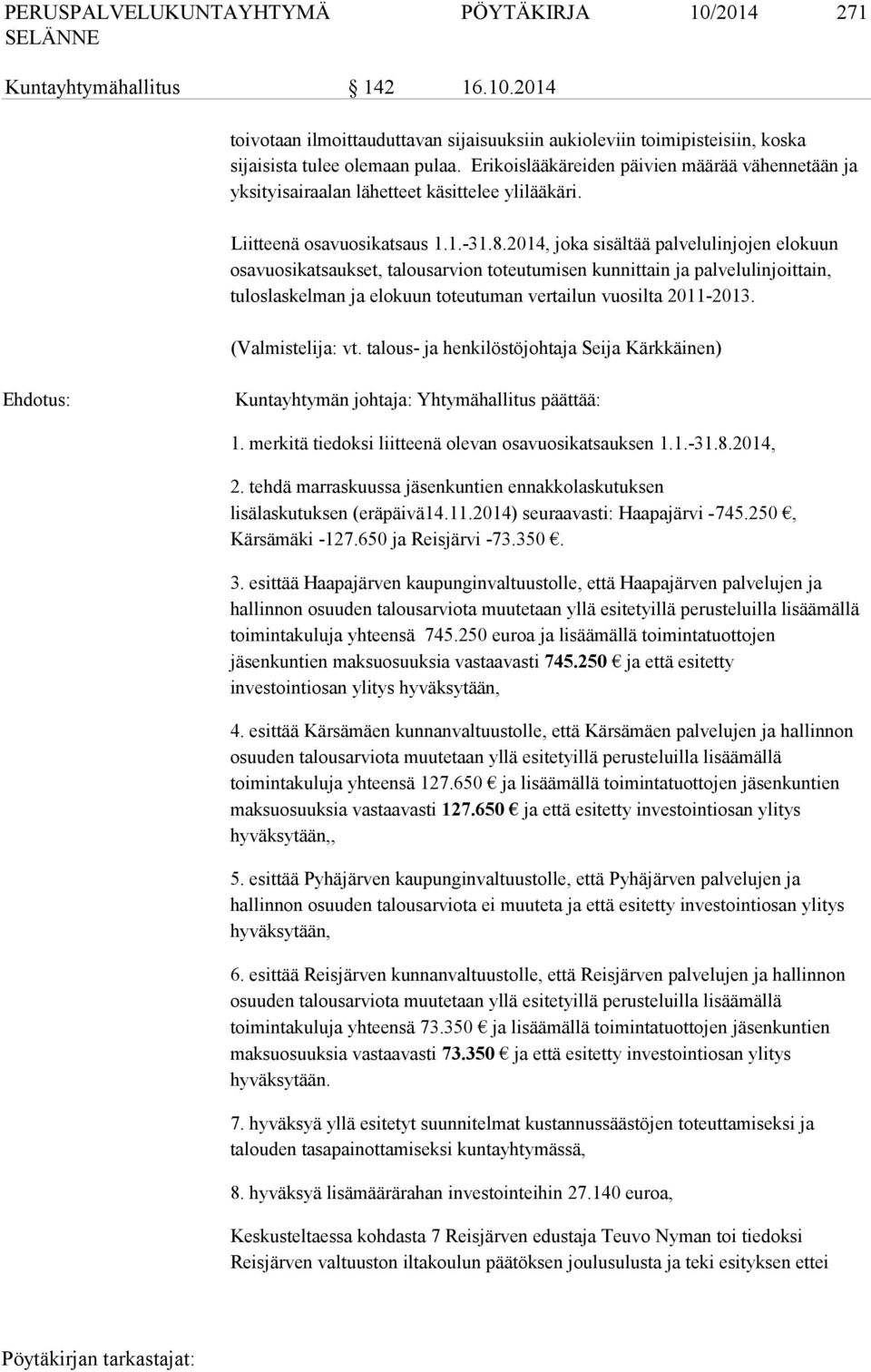 2014, joka sisältää palvelulinjojen elokuun osavuosikatsaukset, talousarvion toteutumisen kunnittain ja palvelulinjoittain, tuloslaskelman ja elokuun toteutuman vertailun vuosilta 2011-2013.