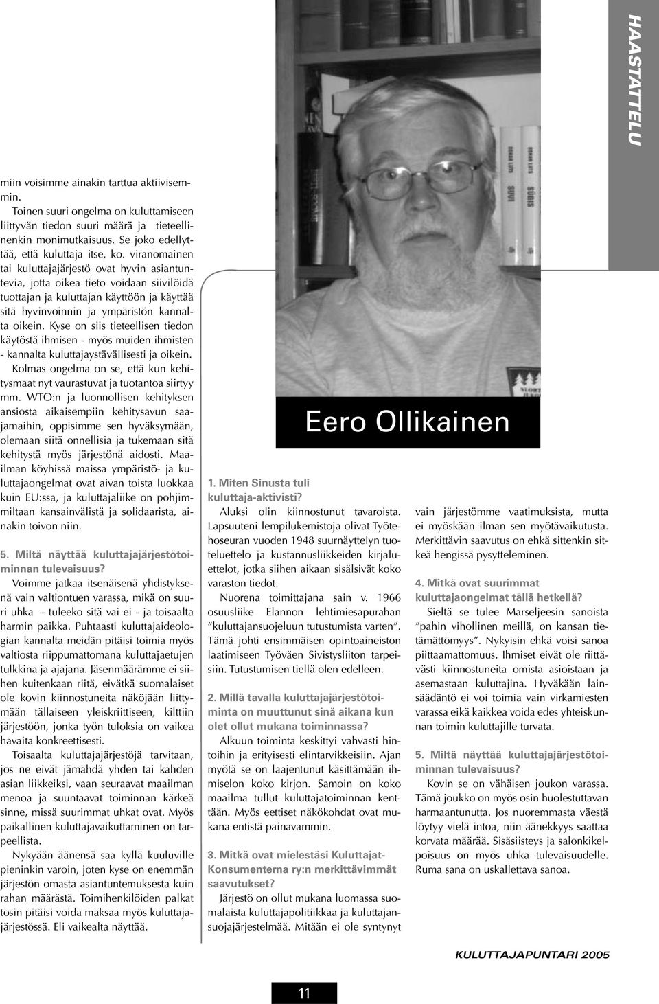 viranomainen tai kuluttajajärjestö ovat hyvin asiantuntevia, jotta oikea tieto voidaan siivilöidä tuottajan ja kuluttajan käyttöön ja käyttää sitä hyvinvoinnin ja ympäristön kannalta oikein.