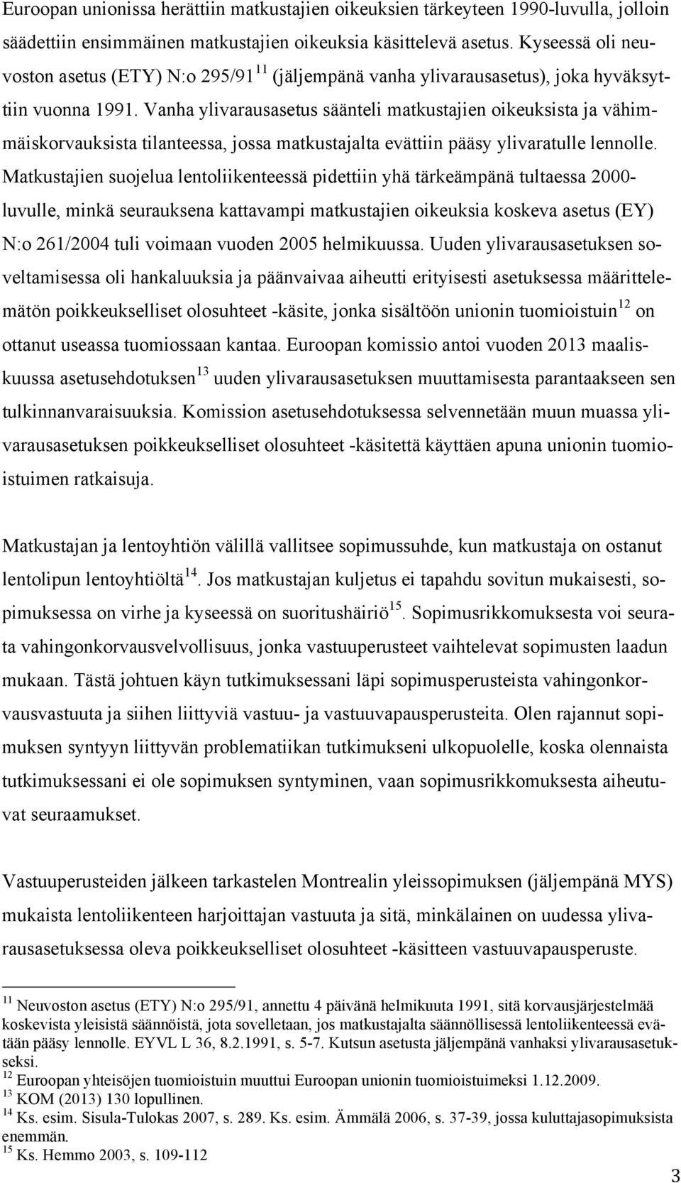 Vanha ylivarausasetus säänteli matkustajien oikeuksista ja vähimmäiskorvauksista tilanteessa, jossa matkustajalta evättiin pääsy ylivaratulle lennolle.