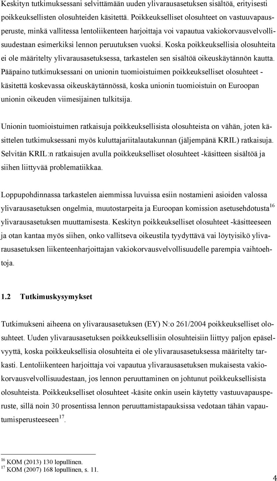 Koska poikkeuksellisia olosuhteita ei ole määritelty ylivarausasetuksessa, tarkastelen sen sisältöä oikeuskäytännön kautta.