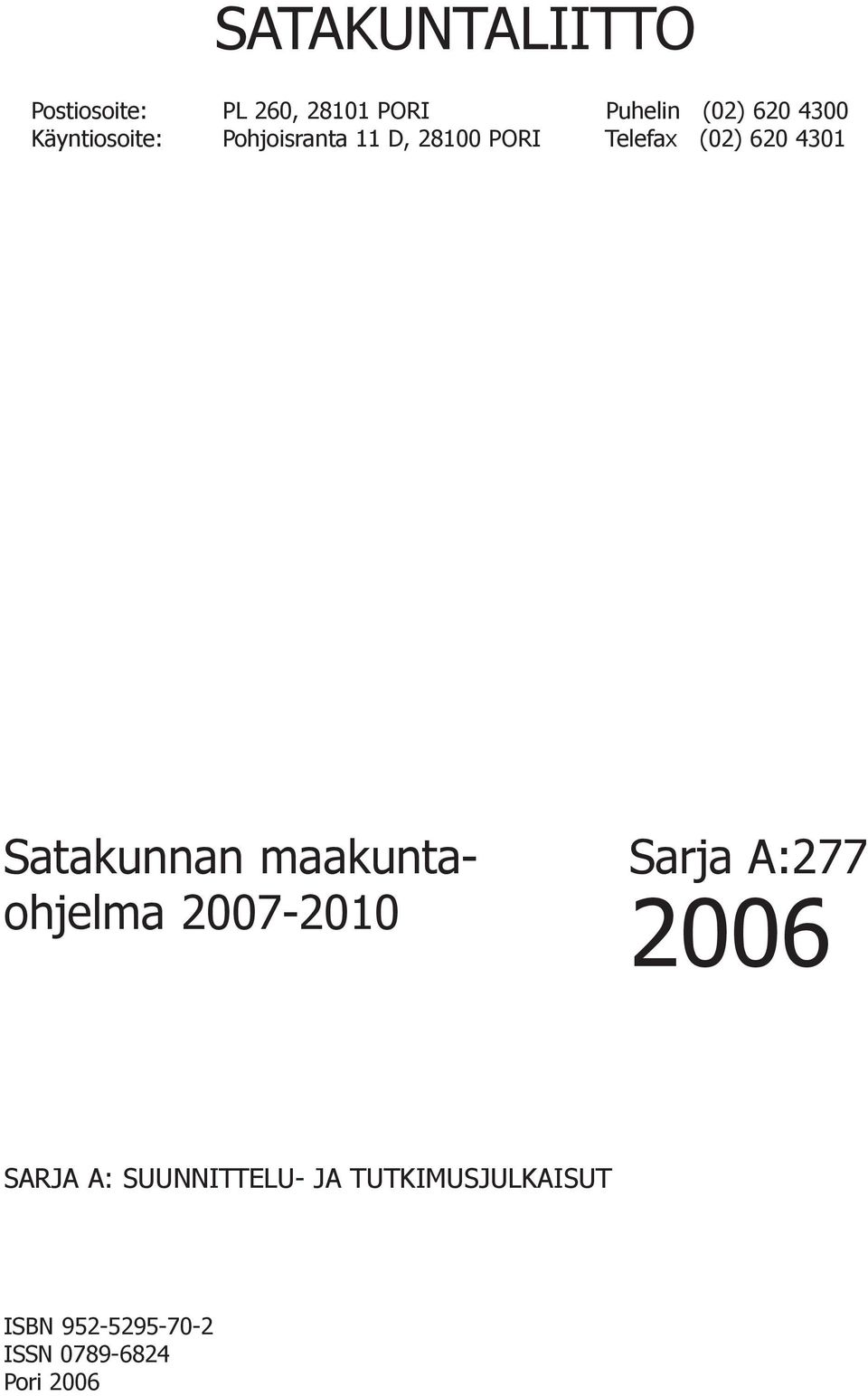 Satakunnan maakuntaohjelma 2007-2010 Sarja A:277 2006 SARJA A: