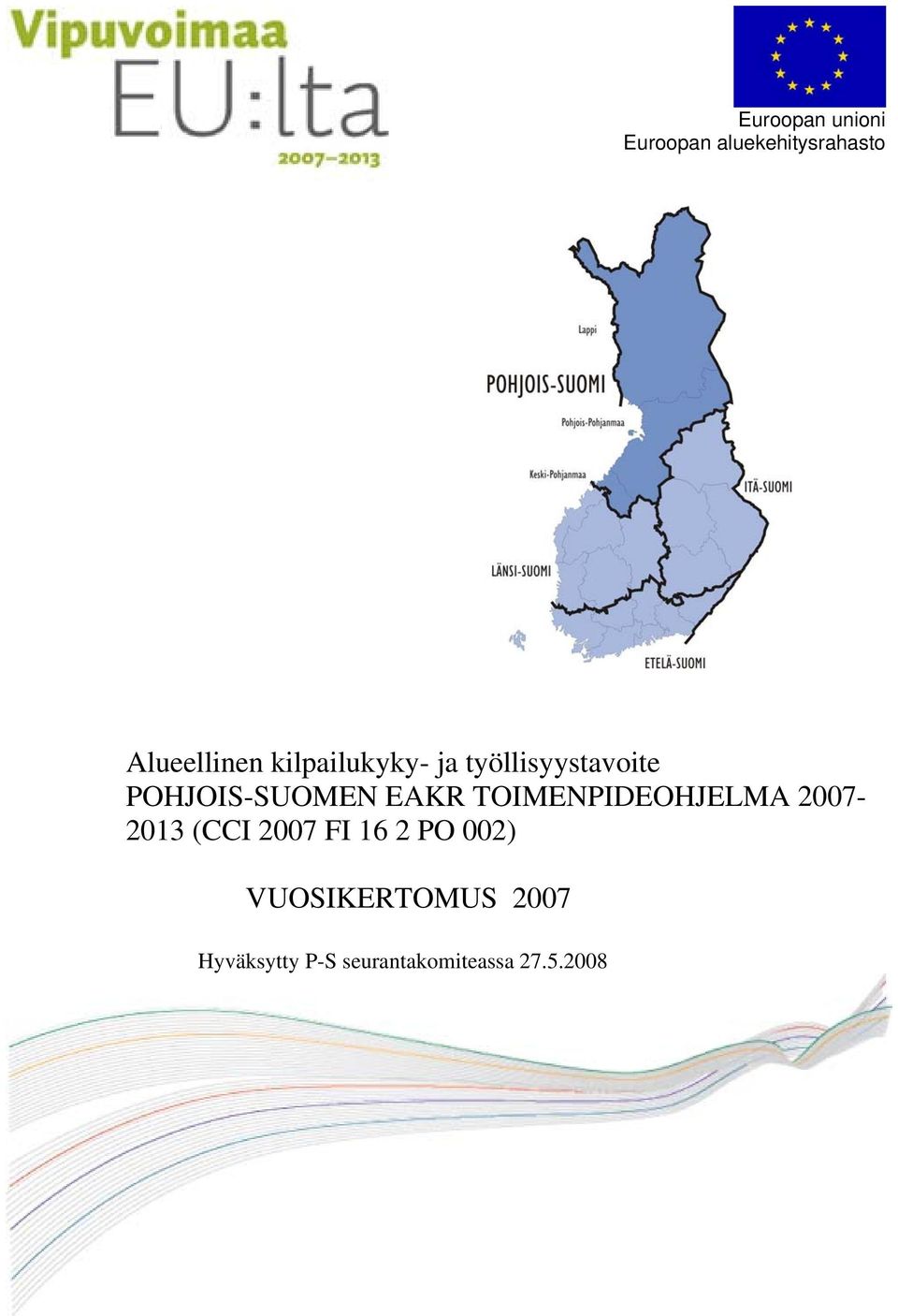 TOIMENPIDEOHJELMA 2007-2013 (CCI 2007 FI 16 2 PO 002)
