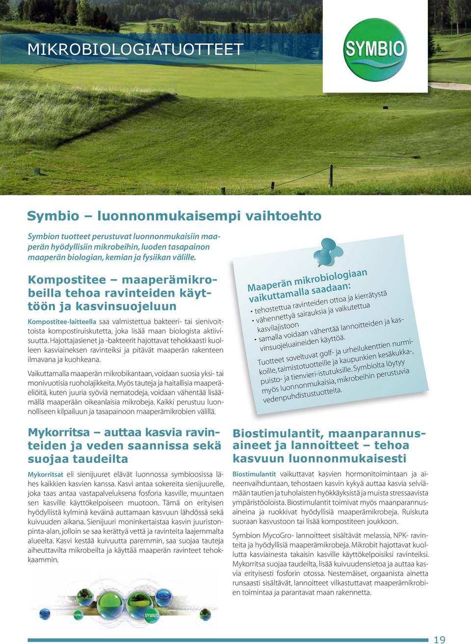 Kompostitee maaperämikrobeilla tehoa ravinteiden käyttöön ja kasvinsuojeluun Kompostitee-laitteella saa valmistettua bakteeri- tai sienivoittoista kompostiruiskutetta, joka lisää maan biologista