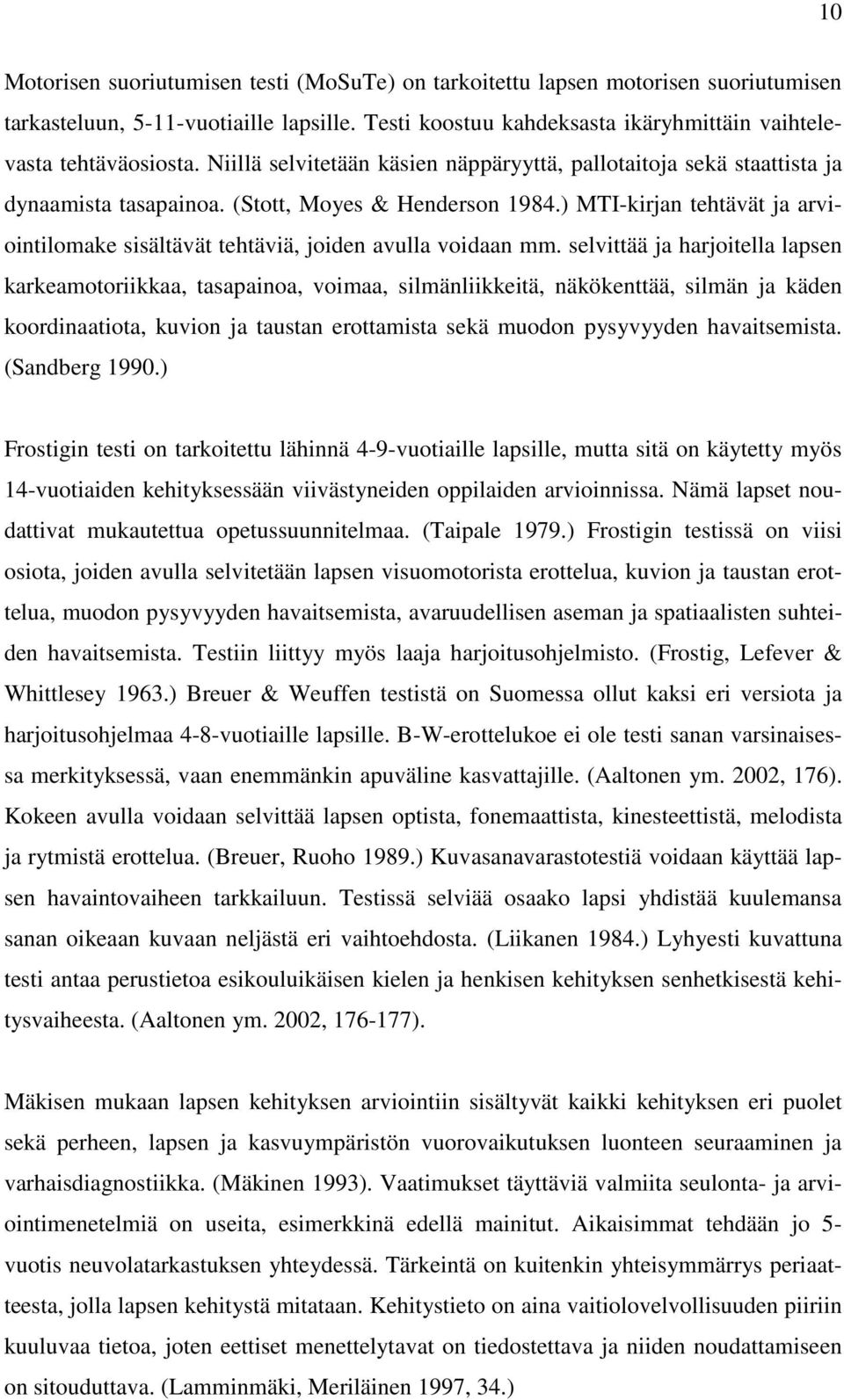 ) MTI-kirjan tehtävät ja arviointilomake sisältävät tehtäviä, joiden avulla voidaan mm.