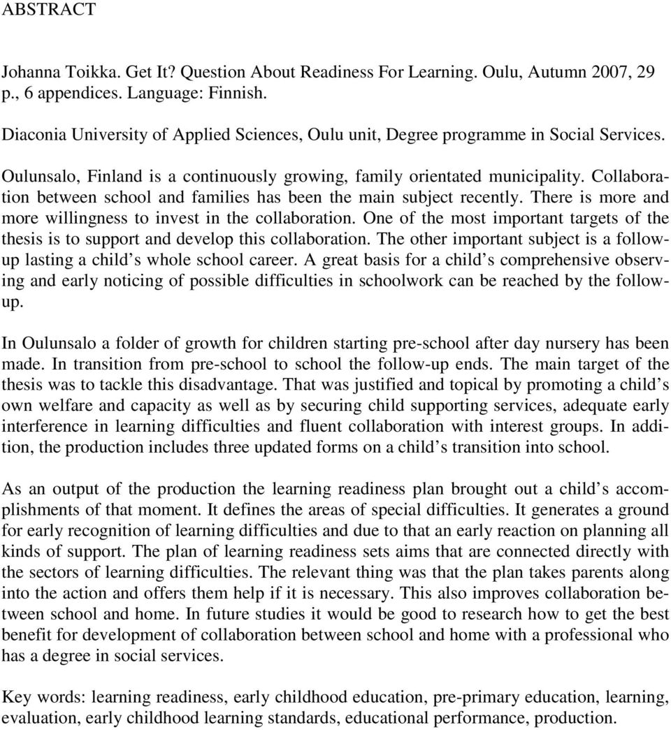 Collaboration between school and families has been the main subject recently. There is more and more willingness to invest in the collaboration.