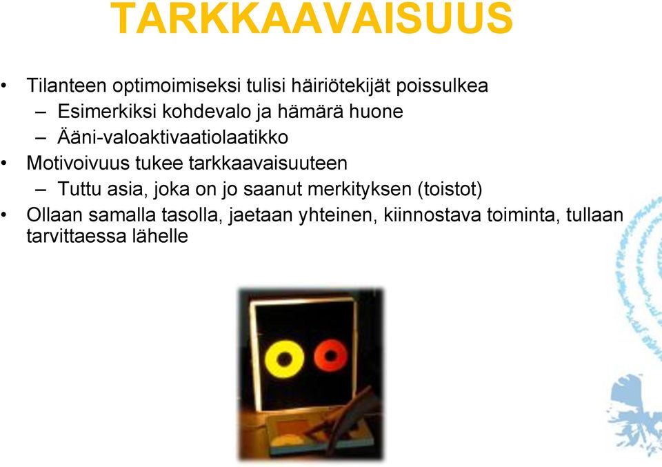 tukee tarkkaavaisuuteen Tuttu asia, joka on jo saanut merkityksen (toistot)