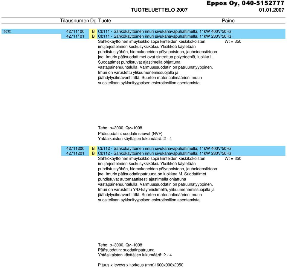 Imurin pääsuodattimet ovat sintrattua polyeteeniä, luokka L. Suodattimet puhdistuvat ajastimella ohjattuna vastapainehuuhtelulla. Varmuussuodatin on patruunatyyppinen.