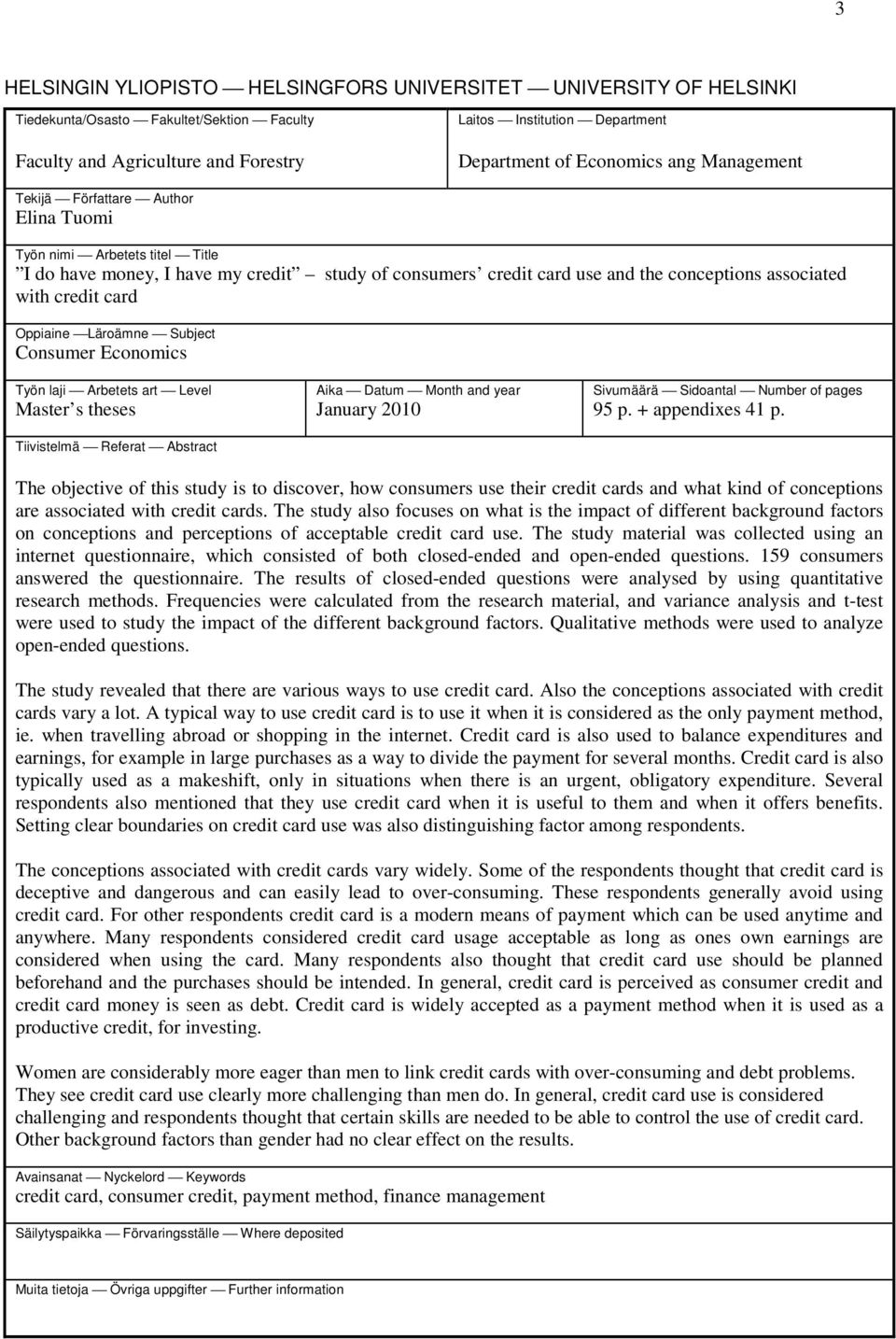 credit card Oppiaine Läroämne Subject Consumer Economics Työn laji Arbetets art Level Master s theses Tiivistelmä Referat Abstract Aika Datum Month and year January 2010 Sivumäärä Sidoantal Number of