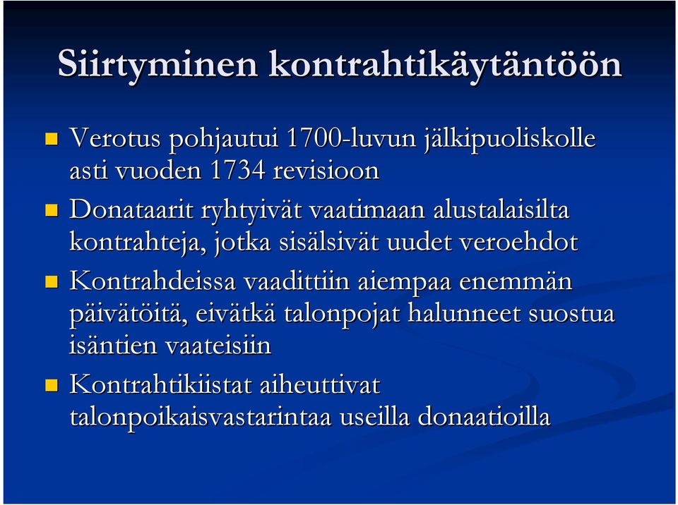 uudet veroehdot Kontrahdeissa vaadittiin aiempaa enemmän päivätöitä,, eivätk tkä talonpojat